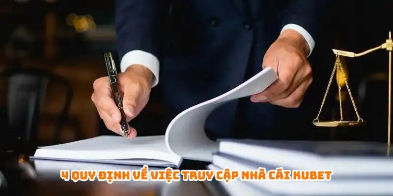 Kubet Đăng Nhập - Top 1 Thương Hiệu Cá Cược Uy Tín 2 4 quy định về việc truy cập nhà cái Kubet