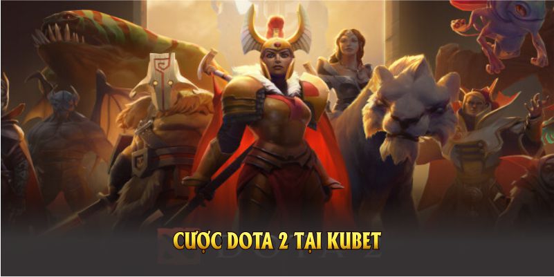 Cược DOTA 2 Tại KUBET Và Những Phương Thức Cá Cược Hấp Dẫn