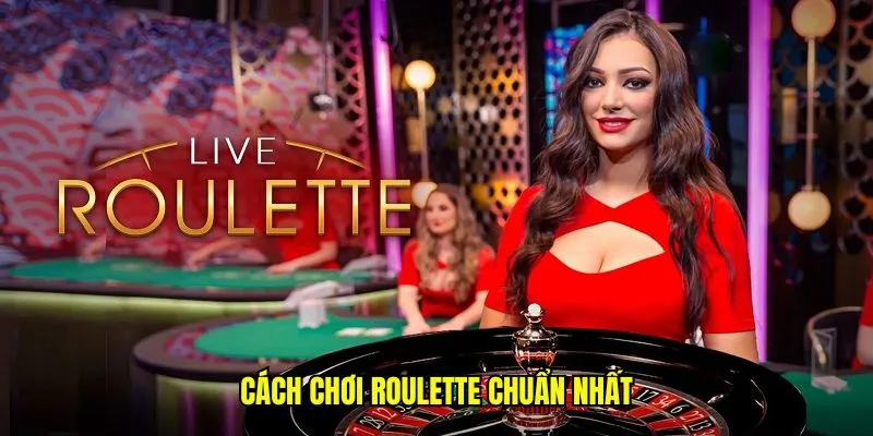 Roulette - Trò Chơi Bánh Xe May Mắn Không Thể Bỏ Qua 3 Cách chơi Roulette chuẩn nhất