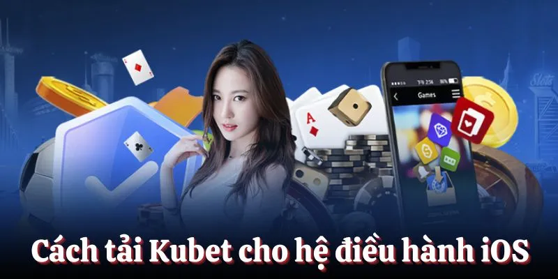 Tải Kubet - Trải Nghiệm Săn Thưởng Mọi Lúc Siêu Tiện Lợi 1 Cách tải Kubet dành cho mọi thiết bị hệ điều hành iOS