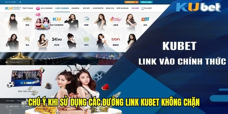 Link Kubet Không Chặn - Cách Thức Đăng Nhập Không Chặn 5 Chú ý khi sử dụng các đường link kubet không chặn