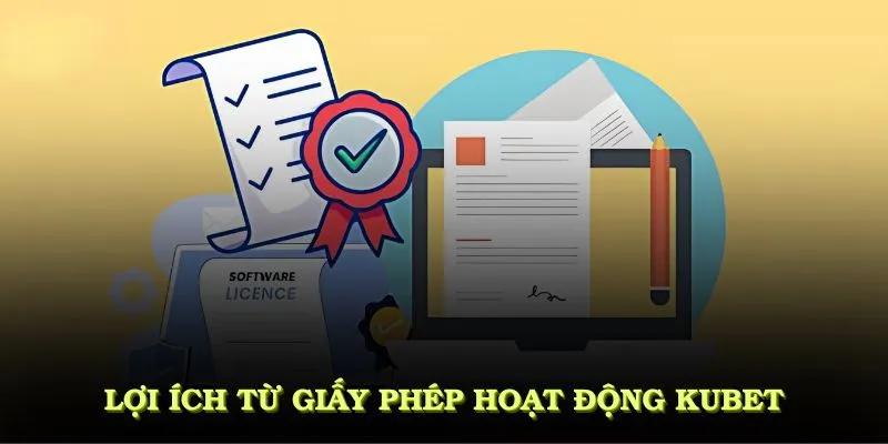 Giấy Phép Hoạt Động KUBET Và Những Thông Tin Quan Trọng 1 Lợi ích từ giấy phép hoạt động KUBET