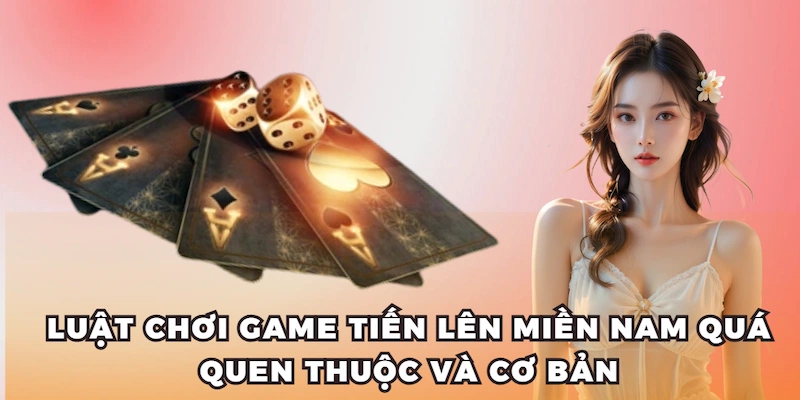 Cách Chơi Tiến Lên Miền Nam Cơ Bản Chuẩn 2025 Tại Kubet 3 Luật chơi game Tiến Lên Miền Nam quá quen thuộc và cơ bản