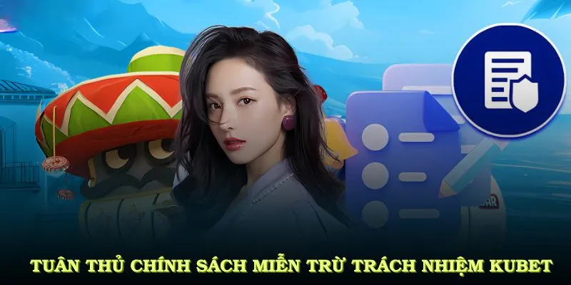 Miễn Trừ Trách Nhiệm KUBET Cùng Những Quy Định Mới Nhất 1 Lý do mọi người nên tuân thủ chính sách miễn trừ trách nhiệm KUBET