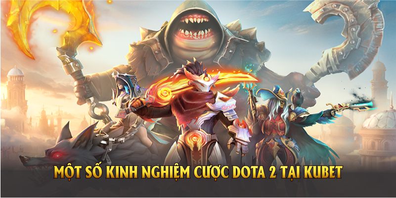 Cược DOTA 2 Tại KUBET Và Những Phương Thức Cá Cược Hấp Dẫn 4 Một số kinh nghiệm cược DOTA 2 tại KUBET hiệu quả nhất hiện nay