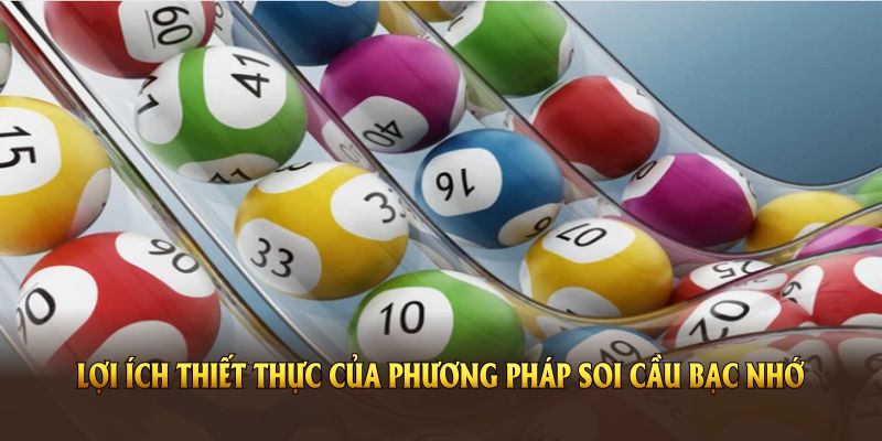 Soi Cầu Bạc Nhớ Lô Đề Và Cách Áp Dụng Hiệu Quả Nhất 3 Những lợi ích thiết thực của phương pháp soi cầu bạc nhớ