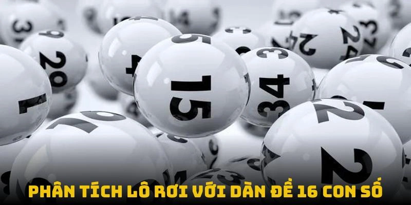 Dàn Đề 16 Con Số: Bí Kíp Săn Thưởng Không Thể Thiếu 3 Phân tích lô rơi với dàn đề 16 con số