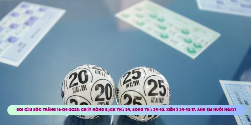 Soi Cầu XSMN 16-04-2025 – Dự Đoán XSMN Hôm Nay Chuẩn Xác 3 Soi cầu Sóc Trăng 16-04-2025: Chốt nóng bạch thủ 24, song thủ 24-42, xiên 3 24-42-17, anh em nuôi ngay!