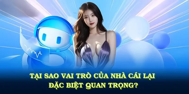 Miễn Trừ Trách Nhiệm KUBET Cùng Những Quy Định Mới Nhất 4 Tại sao vai trò của nhà cái lại đặc biệt quan trọng?
