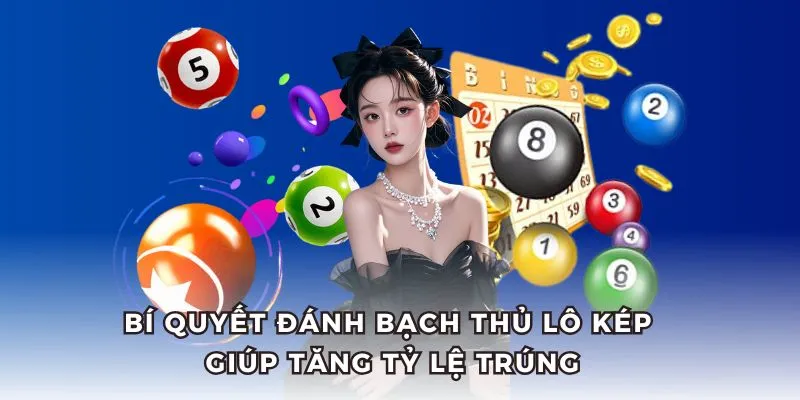 Bạch Thủ Lô Kép – Bí Quyết Chơi Hiệu Quả, Dễ Trúng 2025 4 Tận dụng bí quyết đánh bạch thủ lô kép bách phát bách trúng.