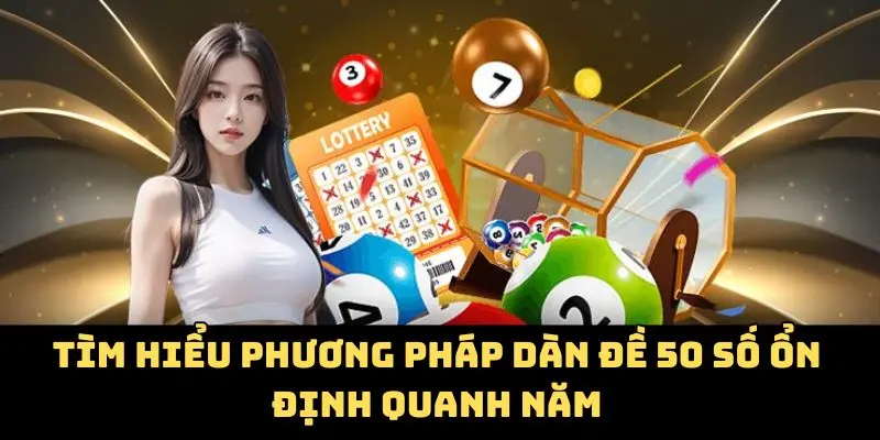 Dàn Đề 50 Số Đánh Quanh Năm - Công Thức Nuôi Đề Tại Kubet 2 Tìm hiểu phương pháp dàn đề 50 số ổn định quanh năm