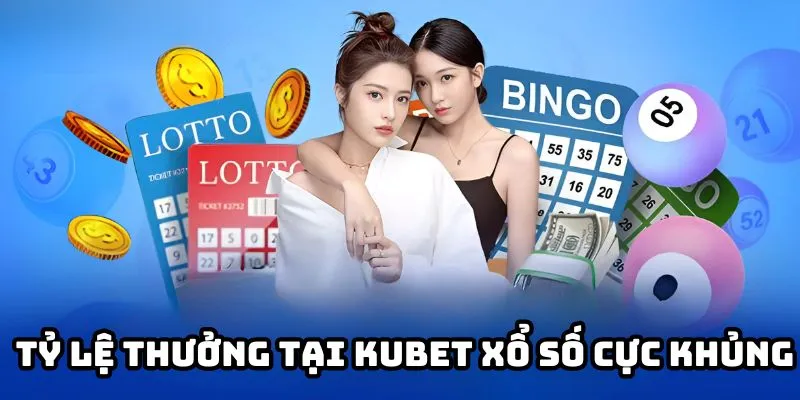 Tỷ lệ trả thưởng tại Kubet xổ số cực khủng